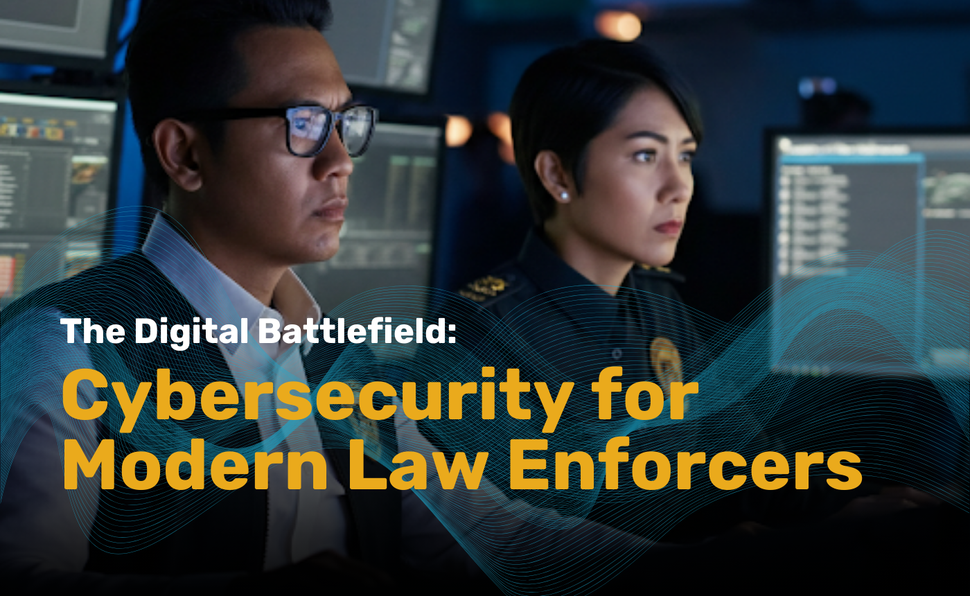 The Digital Battlefield: Cybersecurity for Modern Law Enforcers
