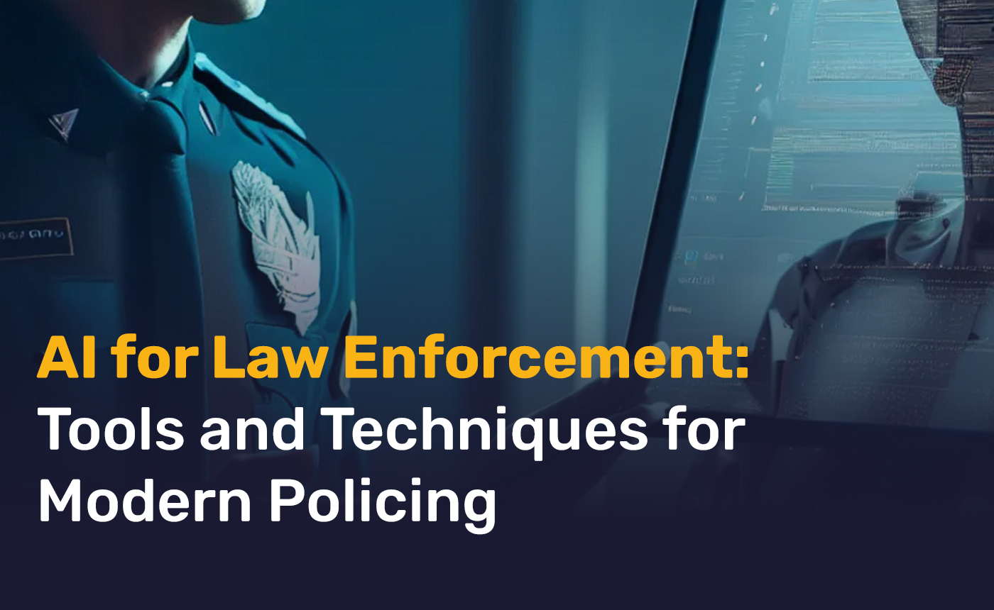 AI for Law Enforcement: Tools and Techniques for Modern Policing