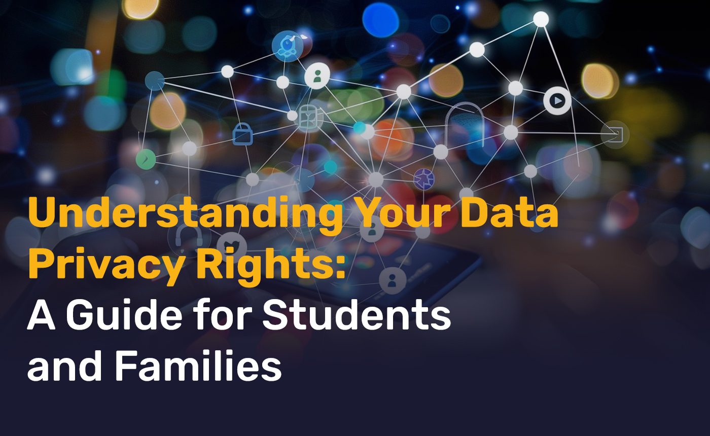 Understanding Your Data Privacy Rights: A Guide for Students and Families