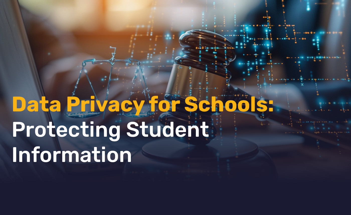 Data Privacy for Schools: Protecting Student Information